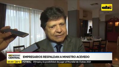 Empresarios respaldan a ministro Acevedo